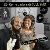 26 Come parlare di bullismo con Vanessa Cerina