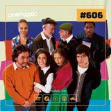 #606: Saneamento Básico, o Filme