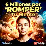 "6 Millones por 'ROMPER' Tu Mente: El Juicio contra META y YOUTUBE que Cambiará la HISTORIA”