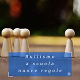 Bullismo e cyberbullismo a scuola: nuove regole