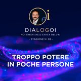 Troppo potere in poche persone