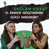 Enerji bloklarını necə açaq? Həyat enerjisini aktiv edin  | Natiqə Mahmudova | Sağlam Həyat