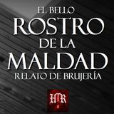 EL BELLO ROSTRO DE LA MALDAD, primera parte | RELATO DE BRUJERÍA | Historias de Terror Reales