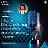 Suhyun An Debunking Common Misconceptions About Chiropractic Treatment