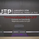 Territorializando a la JEP- Charlando con Tania Bonilla, Magistrada auxiliar