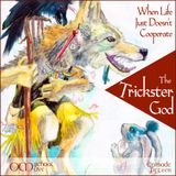 OM 015 - The Trickster God - When Life Just Doesn't Cooperate