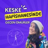 Keşke hapishanesinde geçen ömürler😳