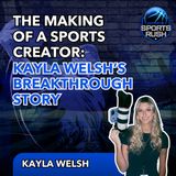 The Making of a Sports Creator: Kayla Welsh’s Breakthrough Story