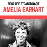 Biografie Straordinarie - Amelia Earhart