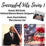 Successful Vets Series 1 - Guest, Bill Scott, Retired Marine Master Sergeant