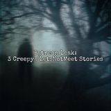 Episode 125: Patreon Leak- 3 Creepy /LetsNotMeet Stories