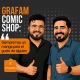 Grafam Comic Shop: “Siempre hay un manga para el gusto de alguien” - T04E04