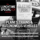 Planes, Trains, And Autonomous Vehicles | Episode 15