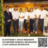 KLIPXTREME Y XTECH MEDIANTE SU PARTNER COMCELL RECONOCEN A SUS CANALES EN BOLIVIA