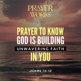 Prayer To Know God Is Cultivate Unwavering Faith In You