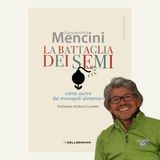 228 - La battaglia dei semi. Come uscire dai monopoli alimentari | Giannandrea Mencini