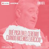 'TOMA NOTA' - ¿Qué le pasa al cerebro cuando hacemos ejercicio? (José Luis Trejo)