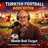 Turkish Football Podcast by Ahmet Bob Turgut
