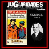 134 - Ukridge (Parte 2)