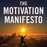 The Motivation Menifesto