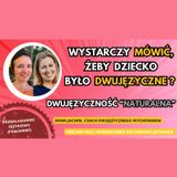 🌍 🇵🇱 DWUJĘZYCZNOŚĆ naturalna  - wystarczy mówić, żeby dziecko stało się dwujęzyczne