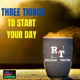 Three Things To Start Your Day - 2:27:24, 7.18 PM