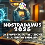 NOSTRADAMUS, LA SPAVENTOSA PREDIZIONE: Il 2025 Segnato da una Nuova Epidemia?