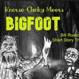Knotso Clanky Meets Bigfoot!