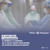 El combate a la pandemia en la voz de los trabajadores del Hospital Modular de Quilmes