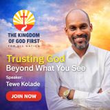 TRUSTING GOD BEYOND WHAT YOU SEE