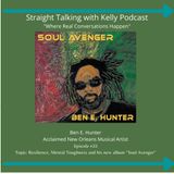 Straight Talking with Kelly-Ben E. Hunter-Acclaimed New Orleans Musical Artist
