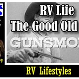 RV Life, Gunsmoke, and The Old Days  | RV Talk Radio Ep.95  #podcast #rvlifestyle