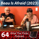 WTF 64 “Beau is Afraid” (2023)