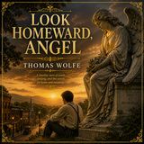 Look Homeward, Angel | Thomas Wolfe Audiobook (American Classic, Coming-of-Age & Literary Masterpiece) Part 4