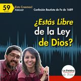 Ep. 59 ¿Estás LIBRE de la LEY de DIOS? | Capítulo 19 De la Ley de Dios | Confesión de Fe Bautista
