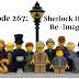 Episode 267: Sherlock Holmes Re-Imagined