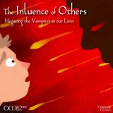 OM 011 - The Influence of Others - Negating the Vampires in our Lives