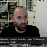 Arik Shtilman, CEO CoFounder Rapyd, global FinTech-as-a-service platform $1Billion Valuation raised $140 Million last year.