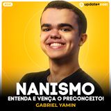 Gabriel Yamin - NANISMO POR QUEM VIVE! - Update+ #41