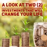Two Life Changing Investments To Make