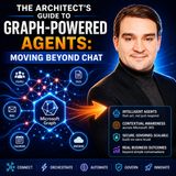 The Architect's Guide to Graph-Powered Agents: Moving Beyond Chat