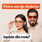 Jaką wersję okularów blokujących światło niebieskie wybrać?