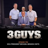 3 Guys Before The Game - WVU President Michael Benson Visits (Episode 729)