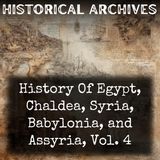 31 - History Of Egypt, Chaldea, Syria, Babylonia, and Assyria, Vol. 4 by Gaston Maspero