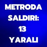 METRODA SALDIRI_ 13 YARALI