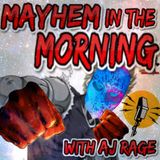 Episode 13 - Mayhem In the Morning with AJ Rage