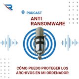 Instrumentos Anti Ransomware: ¿Cómo Puedo Proteger Los Archivos En Mi Ordenador?