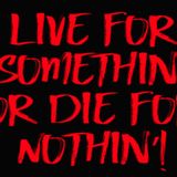 Live 4 Somethin' or Die 4 Nothin'