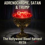 Adrenochrome, Satan & Trump: The Truth About Blood Harvesting in Hollywood That Fuels QAnon