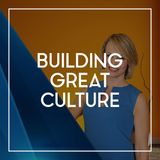 74 Building Great Culture Today